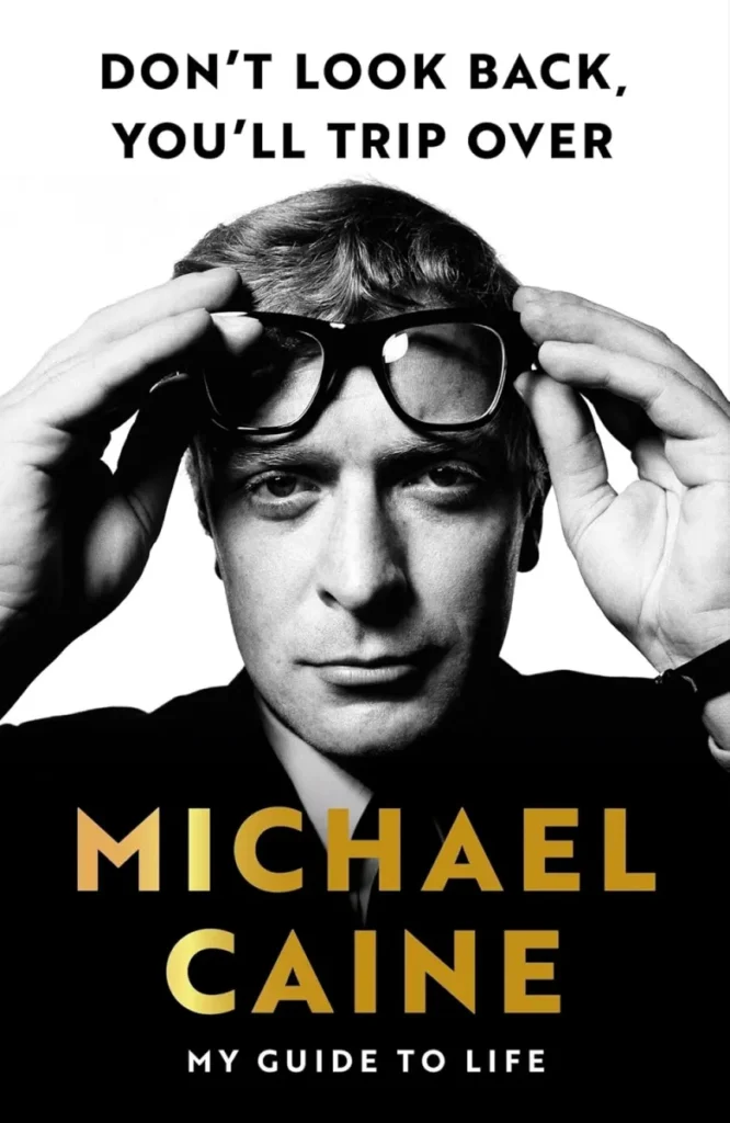 image of the book cover for Don't Look Back You'll Trip Over by michael caine